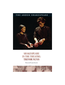 Shakespeare in the Theatre: Trevor Nunn - 9781474289580