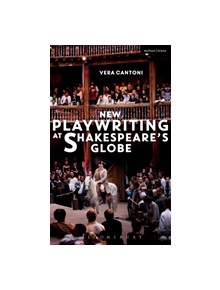 New Playwriting at Shakespeare's Globe - 9781474298247