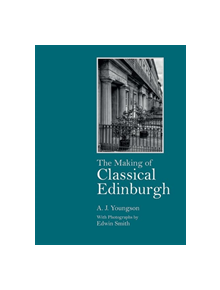 The Making of Classical Edinburgh - 9781474448017