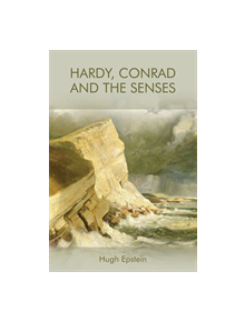 Hardy, Conrad and the Senses - 9781474449861