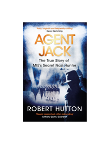 Agent Jack: The True Story of MI5's Secret Nazi Hunter - 9781474605137