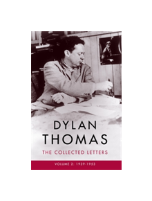 Dylan Thomas: The Collected Letters Volume 2 - 9781474608008