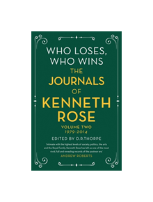 Who Loses, Who Wins: The Journals of Kenneth Rose - 9781474610582