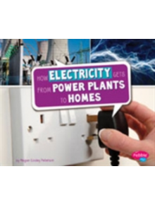 How Electricity Gets from Power Plants to Homes - 9781474713191