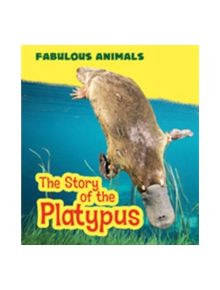 The Story of the Platypus - 9781474714525