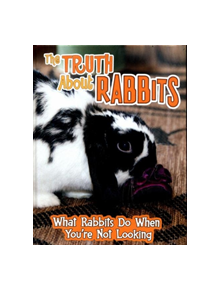 The Truth about Rabbits - 9781474738521