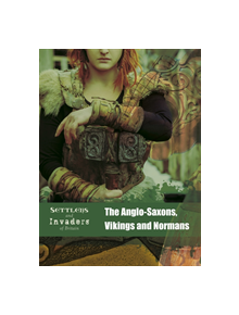 The Anglo-Saxons, Vikings and Normans - 9781474755047