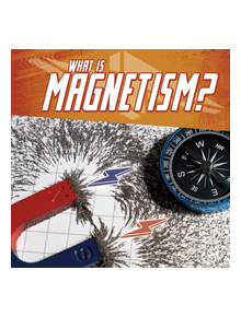 What Is Magnetism? - 9781474770903