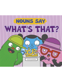 Nouns Say "What's That?" - 9781474771818