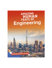 Amazing Human Feats of Engineering - 9781474773461