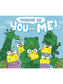 Pronouns Say "You and Me!" - 9781474774857