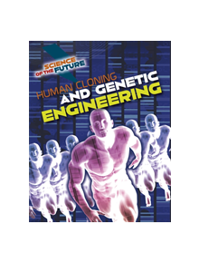 Human Cloning and Genetic Engineering - 9781474777803