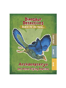 Archaeopteryx and Other Flying Reptiles - 9781474778398