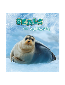 Seals Are Awesome - 9781474786317