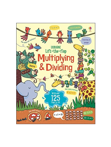 Lift the Flap Multiplying and Dividing - 9781474950749