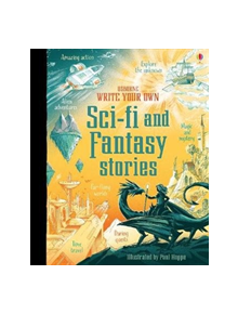 Write Your Own Sci-Fi and Fantasy Stories - 9781474952880