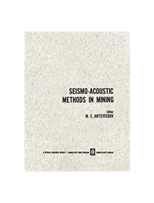 Seismo-Acoustic Methods in Mining / Primenenie Seismoakusticheskikh Metodov v Gornom Dele / - 9781475701265