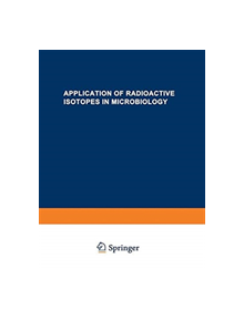 Application of Radioactive Isotopes in Microbiology - 8645 - 9781475745252