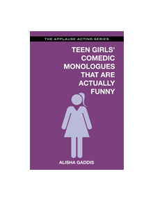 Teen Girls' Comedic Monologues That Are Actually Funny - 9781480396807