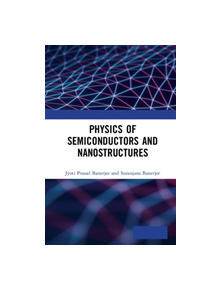 Physics of Semiconductors and Nanostructures - 9781482223040