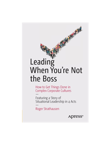 Leading When You're Not the Boss - 9781484217474