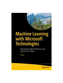 Machine Learning with Microsoft Technologies - 9781484236574