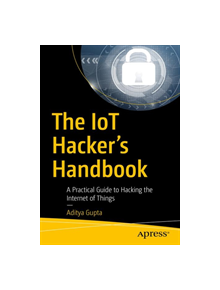 The IoT Hacker's Handbook - 9781484242995