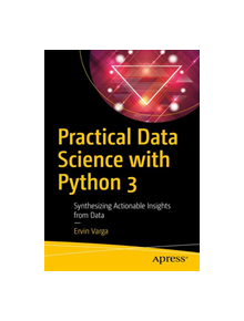 Practical Data Science with Python 3 - 9781484248584