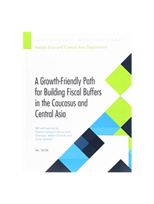 A growth-friendly path for building fiscal buffers in the Caucuses and Central Asia - 9781484337165