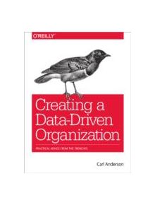 Creating a Data-Driven Organization - 9781491916919