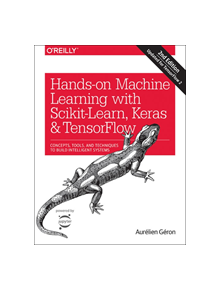 Hands-on Machine Learning with Scikit-Learn, Keras, and TensorFlow - 9781492032649