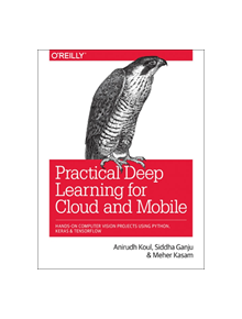 Practical Deep Learning for Cloud and Mobile - 9781492034865