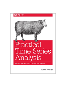 Practical Time Series Analysis - 9781492041658