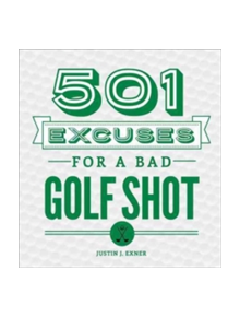 501 Excuses for a Bad Golf Shot - 9781492641223