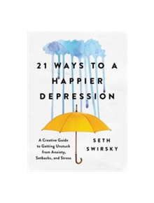 21 Ways to a Happier Depression - 9781492648130