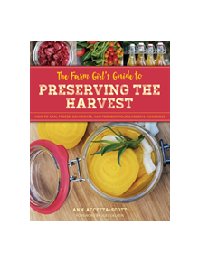 The Farm Girl's Guide to Preserving the Harvest - 9781493036646