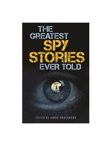 The Greatest Spy Stories Ever Told - 9781493039128