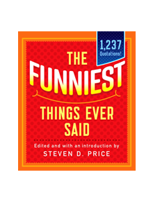 The Funniest Things Ever Said, New and Expanded - 9781493041190