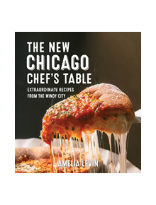 The New Chicago Chef's Table - 9781493044382