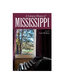 A Literary History of Mississippi - 9781496811899