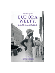 New Essays on Eudora Welty, Class, and Race - 9781496826152