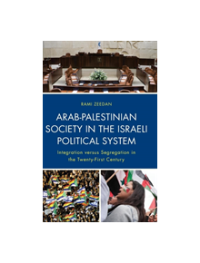 Arab-Palestinian Society in the Israeli Political System - 9781498553148