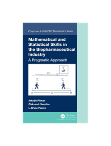 Mathematical and Statistical Skills in the Biopharmaceutical Industry - 9781498769792