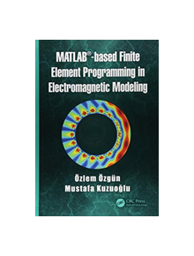 MATLAB-based Finite Element Programming in Electromagnetic Modeling - 9781498784078