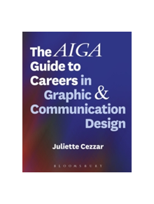 The AIGA Guide to Careers in Graphic and Communication Design - 9781501323683