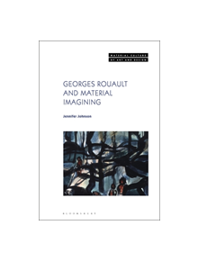 Georges Rouault and Material Imagining - 9781501346095