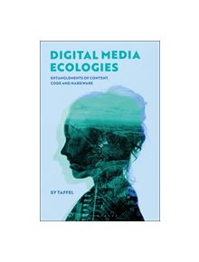 Digital Media Ecologies - 9781501349249