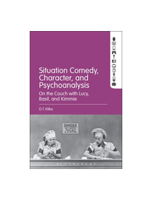 Situation Comedy, Character, and Psychoanalysis - 9781501354908