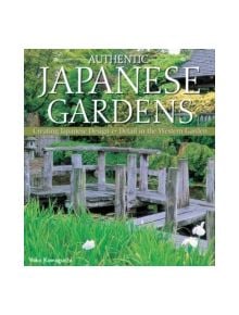 Authentic Japanese Gardens - 9781504800044