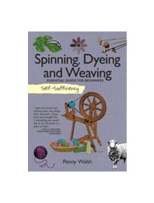 Self-Sufficiency: Spinning, Dyeing & Weaving - 9781504800389